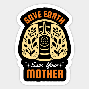 Save Earth Save Your Mother Sticker